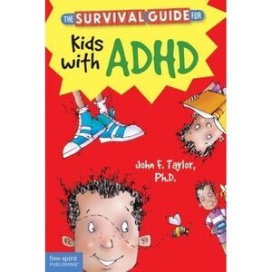 The Survival Guide for Kids‎ with ADHD by John F. Taylor, Ph.D.